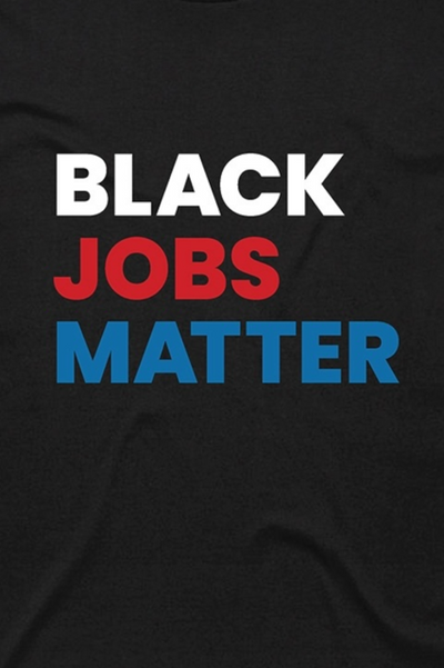 BLACK JOBS MATTER T-SHIRT; BLACK